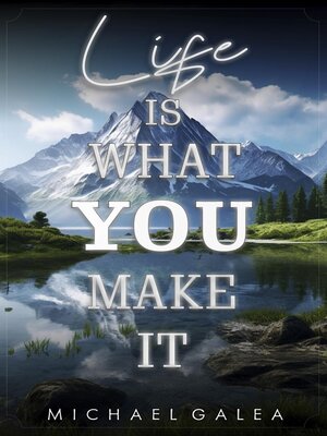 cover image of Life Is What You Make It